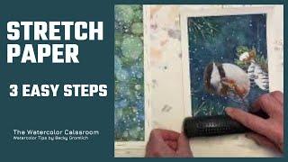 Stretch Your Paper in 3 Easy Steps - Watercolor Tutorial