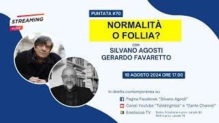 #puntata70 - NORMALITÀ O FOLLIA? - Dialogo con Silvano Agosti e Gerardo Favaretto