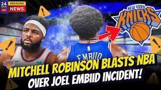 Mitchell Robinson Fires NBA Accusation Amid Joel Embiid Incident!  #nba #knicks
