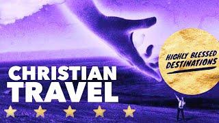 Christian Travel Highly Blessed Destinations