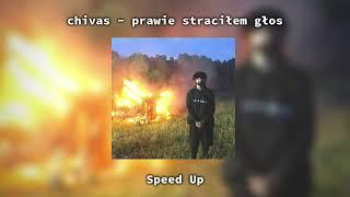 chivas - prawie straciłem głos [Speed Up]