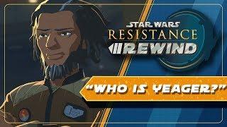 Star Wars Resistance Rewind #1.4 | Who is Yeager?