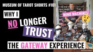 101 - Why I No Longer Trust The Gateway Experience