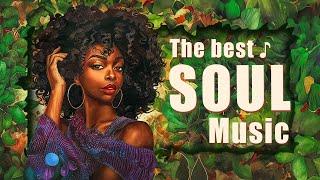 Soul music | Songs for a quality unwin session - The best soul music playlist