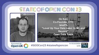 Level Up Your Data Lake: to ML and Beyond | Oz Katz | SOOCon23 Open Data