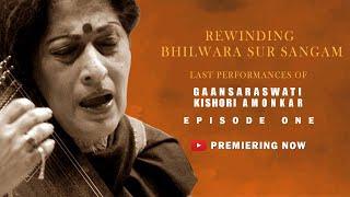 Rewinding Bhilwara Sur Sangam - Episode-1 - Last Performances of Ganasaraswati Kishori Amonkar