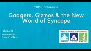 Gadgets, Gizmos & The New World of Syncope - Dr. Blair Grubb