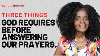 THREE THINGS GOD REQUIRES BEFORE ANSWERING OUR PRAYERS