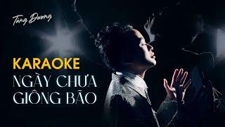 NGÀY CHƯA GIÔNG BÃO (KARAOKE BEAT CHUẨN) - TÙNG DƯƠNG