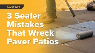 The Top Sealer Mistakes That Can Wreck Your Paver Patio