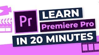 Premiere Pro: Step by Step Tutorial for Beginners in ONLY 20 Minutes