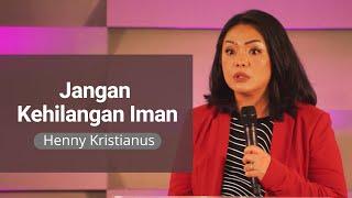 Jangan Kehilangan Iman - Henny Kristianus