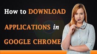 How to Download Apps on Google Chrome