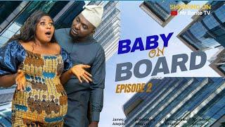 Baby on Board Episode 2 - James Adejoh, Mr Bente (New Movie)