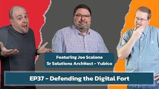 EP37 - Defending the Digital Fort: Fido Keys in the MSP Armory with Joe Scalone from Yubico