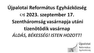 Újpalotai Református Egyházközség Istentisztelete - 2023. 09. 17.
