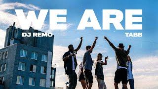 We Are (Official Music Video) | Dj Remo Ft. Tabb