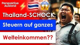 Neuer Steuerschock Thailand: Steuern auf Welteinkommen (remitted oder nicht)