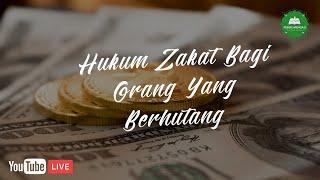 LIVE | Hukum membayar Zakat Bagi Orang Yang Berhutang | Ustadz Gusnardi, S.Sy