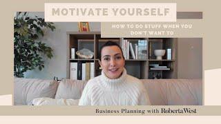 MOTIVATE YOURSELF TO SUCCESS: HOW TO DO STUFF WHEN YOU DON'T WANT TO