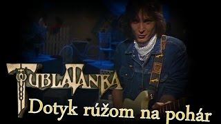 Tublatanka - Dotyk rúžom na pohár (Oficialny videoklip)