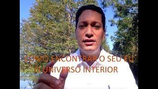 COMO ENCONTRAR O SEU EU - O UNIVERSO INTERIOR