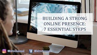 7 Steps to Building a Strong Online Presence for Your Business