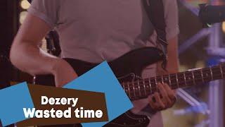 DEZERY - Wasted time (LIVE: Брать живьём на о2тв)