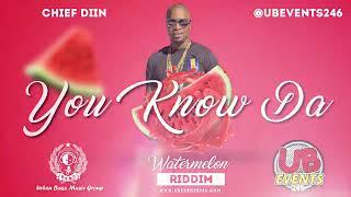 Chiief Diin - You  Know Da ( Watermelon Riddim ) Crop Over