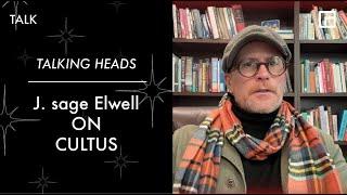 Talking Heads: J. sage Elwell on CULTUS