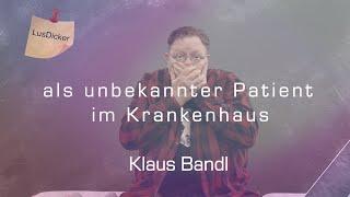 Als unbekannter Patient im Krankenhaus - Klaus Bandl