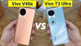 Vivo V40e Vs Vivo T3 Ultra Full Comparison | Which is Best