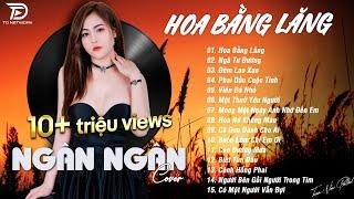 HOA BẰNG LĂNG x NGÃ TƯ ĐƯỜNG  NGÂN NGÂN COVER - Nhạc ballad buồn tâm trạng TOÀN BÀI HAY