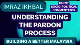 UNDERSTANDING THE PARDON PROCESS | Sunday, 4 Fenruary 2024