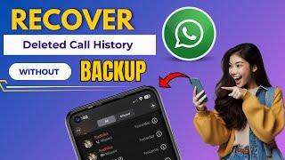 How To Recover Deleted WhatsApp Call History? 2 Ways To Restore WhatsApp Call Logs