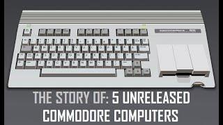 The Story of 5 Unreleased Commodore Computers