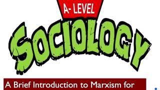 A Brief Introduction to Marxism for A-Level Sociologists