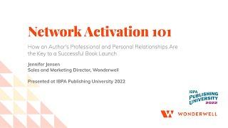 Network Activation 101: IBPA Publishing University 2022 Presentation by Jennifer Jensen