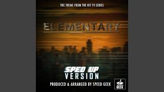 Elementary Main Theme (From ''Elementary'') (Sped Up)
