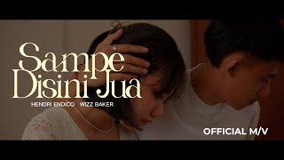 Hendri endico - SAMPE DISINI JUA ft. Wizz Baker (Official Music Video)