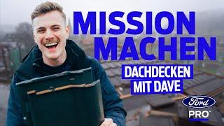 Mission Machen | EP1 | Dachdecken mit Dave | Ford Pro