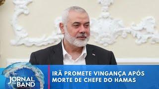 Irã promete vingança contra Israel após morte de chefe político do Hamas | Jornal da Band