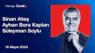 Sinan Ateş | Ayhan Bora Kaplan | Süleyman Soylu - Yılmaz Özdil