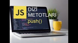 JAVASCRİPT DİZİ METOTLARI | PUSH DİZİ METODU