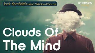 Jack Kornfield on Clouds of the Mind - Heart Wisdom Ep. 228