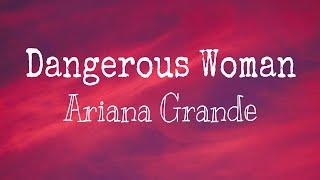 Dangerous Woman - Ariana Grande  [Lyrics video]