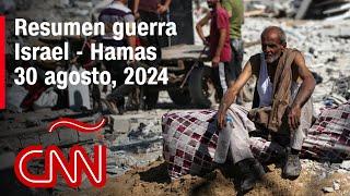 Resumen en video de la guerra Israel - Hamas: noticias del 30 de agosto de 2024