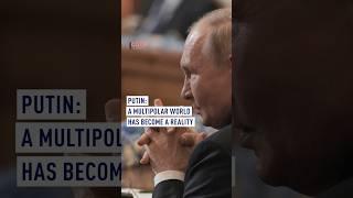 Putin: A multipolar world has become a reality