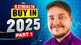 6 Stocks For 2025 - Part One!