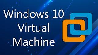 How to: Create a Windows 10 Virtual Machine in VMware Workstation Pro